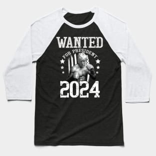 Trump 2024 Wanted For President Baseball T-Shirt